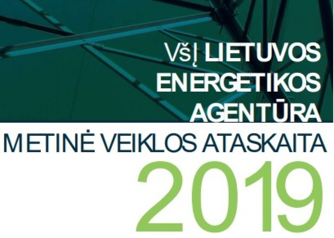 Paskelbta VšĮ Lietuvos energetikos agentūros 2019 metų veiklos ataskaita