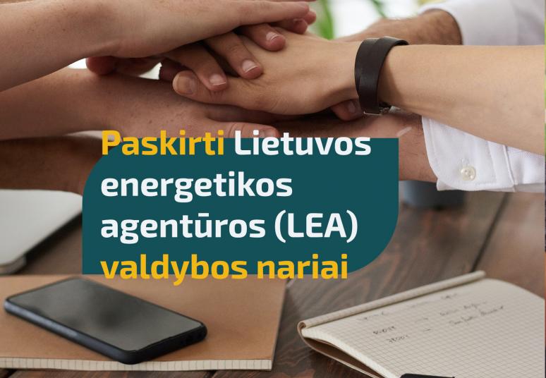Paskirti Lietuvos energetikos agentūros (LEA) valdybos nariai