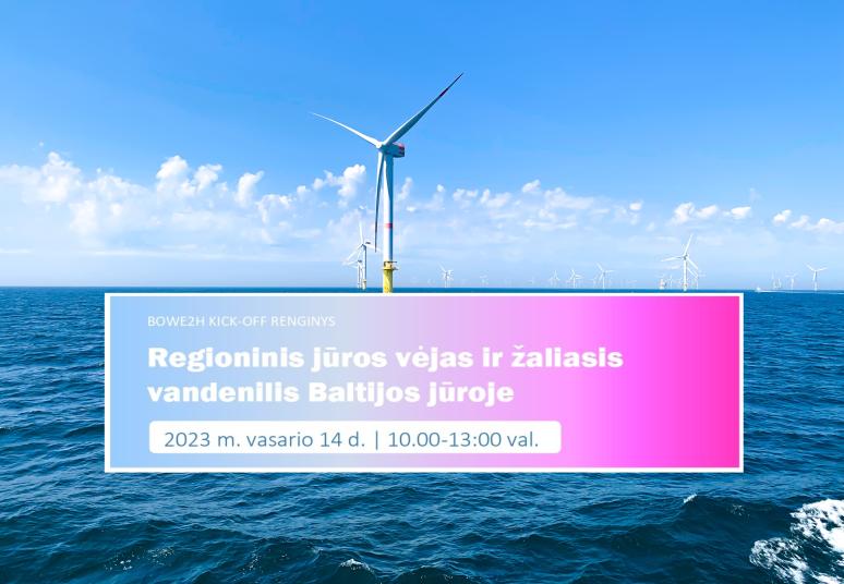 Kvietimas dalyvauti Baltijos jūros vėjo energetikos ir žaliojo vandenilio renginyje – BOWE2H